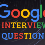 Google’s Tricky Interview Questions & Answers
