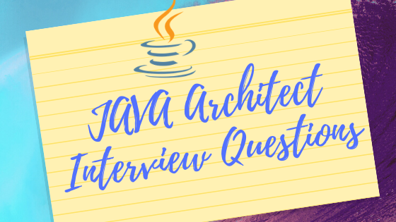 JAVA Architect Interview Questions