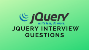 Top 21 JQuery Interview Questions & Answers