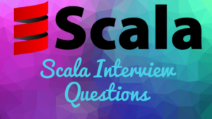 28 Scala Interview Questions & Answers