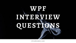 70+ WPF Interview Questions and Answers 2020