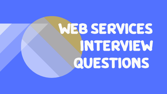 Web Services Interview Questions & Answers